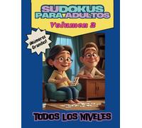 SUDOKU PARA ADULTOS. NÚMEROS GRANDES. VOL. 2: Sudokus para Adultos Mayores. Mindfulness. Números Grandes para una Mente Ágil. Diviértete, Relájate y Potencia tu Cerebro con Sudokus de Fácil Lectura.