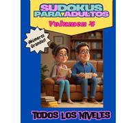 SUDOKU PARA ADULTOS. NÚMEROS GRANDES. VOL. 4: Sudokus para Adultos Mayores. Mindfulness. Números Grandes para una Mente Ágil. Diviértete, Relájate y Potencia tu Cerebro con Sudokus de Fácil Lectura.
