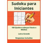 Sudoku para Iniciantes: Livro de Sudoku com Letras Grandes: 160 Desafios de Nível Fácil e Médio para Adolescentes, Adultos e Idosos | Inclui Soluções