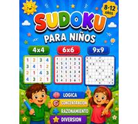 Sudoku para niños de 8 a 12 años: Sudokus 4x4, 6x6 y 9x9 con 5 niveles de dificultad progresivos.