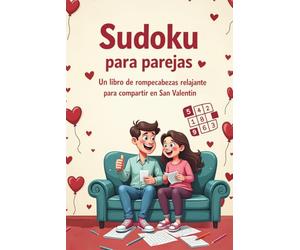 Sudoku para parejas - Un libro de rompecabezas relajante para compartir en San Valentín: Un libro interactivo y con humor, con curiosidades, textos y momentos para compartir
