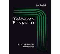Sudoku para Principiantes: 100 Puzzles Nivel Fácil con Soluciones