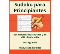 Sudoku para principiantes: Libro de Sudoku de letra grande con 160 rompecabezas fáciles y de dificultad media para adolescentes, adultos y personas mayores | Incluye soluciones