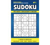Sudoku per Adulti: 5 livelli di difficoltà | Principiante - Facile - Medio - Difficile - Estremo | Completo di istruzioni e soluzioni | Formato tascabile