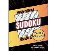 Sudoku per Adulti Medio - Difficile: 260 sudoku 9x9 | Stampa grande | Livello di difficoltà:Griglie da Facile a Esperto per Stimolare la Mente |Include soluzioni