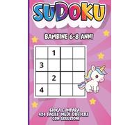 Sudoku per Bambine 6-8 Anni: Giochi di Logica Facili e Divertenti per Imparare Giocando - Puzzle 4x4 da Facile a Difficile