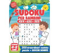 Sudoku per Bambini 4-8 Anni | 4x4 - 6x6 - 9x9 Facili: 200 puzzles di Sudoku con Giochi Bonus | con istruzioni e soluzioni incluse | Puzzle per Bambini ... la riflessione, la logica e la memoria