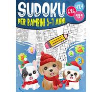 Sudoku Per Bambini 5-7 Anni: 270 Sudoku per bambini 7 Anni- con istruzioni, consigli e soluzioni 4x4-6x6-9x9