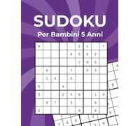 Sudoku Per Bambini 5 Anni: 180 Puzzle di Sudoku Tre Livelli da Facile a Difficile con Soluzioni