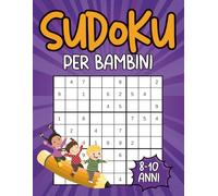 Sudoku per Bambini 8-10 Anni: 200 Puzzle da Facile a Difficile con Soluzioni