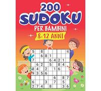 Sudoku per Bambini 8-12 anni: 200 Sudoku Puzzle 9x9 | 3 livelli di difficoltà con soluzioni | Facile, Medio, Difficile | Formato Grande | Enigmistica & Giochi Ragazzi