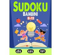 Sudoku Per Bambini 8-12 Anni: 250 puzzles di Sudoku tre livelli con istruzioni e soluzioni, Libro delle attività a caratteri grandi, regalo per ragazza e ragazzo