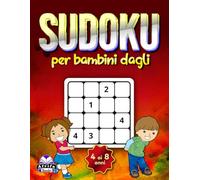 Sudoku per bambini dagli 4 ai 8 anni: puzzle logici a caratteri grandi e giochi divertenti con soluzioni: Libro di attività per giovani menti per migliorare le capacità di problem-solving