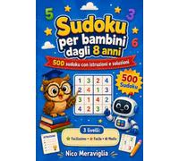 Sudoku per bambini dagli 8 anni: 500 Sudoku con Istruzioni e Soluzioni - 3 Livelli di Difficoltà: Facilissimo, Facile e Medio