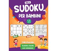 Sudoku per bambini dai 6-12 anni: 340 Sudoku facili per bambini e principianti 4x4, 6x6 e 9x9, con soluzioni/puzzle per bambini dai 6-8 anni e dagli 8-12 anni (Vol.2)
