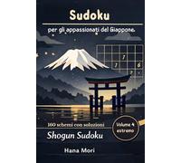 Sudoku per gli appassionati del Giappone: Shogun Sudoku, 160 schemi estremo con soluzioni