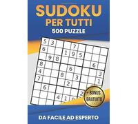 Sudoku per Tutti: Puzzle Schema Classico 9x9 | Livelli Facilissimo, Facile, Intermedio, Difficile, Avanzato | Soluzioni Incluse