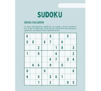Sudoku Per Tutti: Sudoku per Allenare la Tua Mente