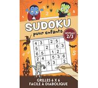 Sudoku pour les enfants: A partir de 6 ans. Niveau 2/3: grilles 6 x 6 de difficulté croissante pour progresser en s'amusant. Solutions incluses.