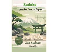 Sudoku pour les fans du Japon: Zen Sudoku, 140 grilles avec solutions