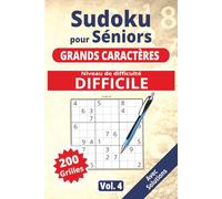 Sudoku pour séniors, Grands caractères, Niveau Difficile, vol. 4: 200 grilles Difficiles, livre sudoku senior, grands caractères, sudoku facile à ... solutions, activité cerveau, jeu logique.
