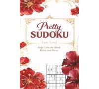 Sudoku Pretty Brain Game Book Easy: Logic Puzzles for Focus and Calm , Help Calm the Mind , 120 pages, 120+ Puzzles for Adults , Seniors and Beginners, Solutions and Hints Included , 6x9 Inches