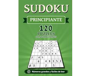 Sudoku Principiante: 120 Puzles con Soluciones: Números grandes y fáciles de leer para adultos y personas mayores