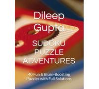 SUDOKU PUZZLE ADVENTURES: 40 Fun & Brain-Boosting Puzzles with Full Solutions