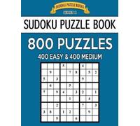 Sudoku Puzzle B Sudoku Puzzle Book, 800 Puzzles, 400 Easy and 400 Me (Tascabile)