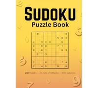 Sudoku Puzzle Book: 240 Puzzles from Easy to Advanced, Includes Solutions, The Ultimate Brain Teaser Book