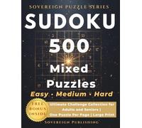 Sudoku Puzzle Book | 500 Mixed Puzzles Easy Medium Hard: Ultimate Challenge Collection for Adults and Seniors | One Puzzle Per Page | Large Print