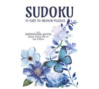 Sudoku Puzzle Book: 55 Easy to Medium Puzzles | With inspirational quotes about living life to the fullest | 6x9inches, 110 pages | Solutions included