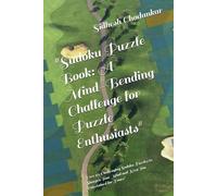 "Sudoku Puzzle Book: A Mind-Bending Challenge for Puzzle Enthusiasts": "Over 100 Challenging Sudoku Puzzles to Sharpen Your Mind and Keep You Entertained for Hours"