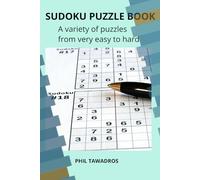 SUDOKU PUZZLE BOOK: A VARIETY OF PUZZLES FROM VERY EASY TO HARD
