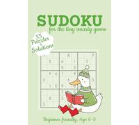 Sudoku Puzzle Book Age 6-9: Sudoku for the Tiny Smarty Goose, Beginner Friendly, Age 6-9, for Adults to Relax and Unwind, Solution and Enrouragement Included, 111 Pages