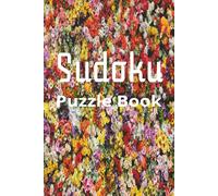 Sudoku Puzzle Book: Beautifully Designed to Enjoy and Relax as You Sharpen Your Mind with These Puzzles | 6x9 Inches | 50+ Puzzles
