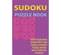 SUDOKU PUZZLE BOOK: BRAIN TEASERS TRAVEL SIZE PUZZLE BOOK WITH OVER 500 LOGIC PUZZLES