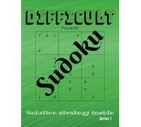 Sudoku Puzzle Book: Difficult & Large Print: Test your math skills| Sharpen your mind and memory with math challenges| There are 100+ puzzles with ... List of 60 solving strategies included