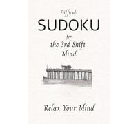 Sudoku Puzzle Book: Difficult Sudoku Puzzles for the 3rd shift Mind | Calm Your Mind and Relax | 6x9 Inches, 110 Pages | 50+ Puzzles | Solutions Included