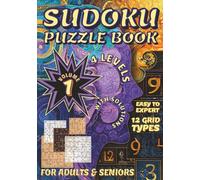 Sudoku Puzzle Book - Easy to Expert: Volume 1 | Sudoku Puzzles with Solutions | Easy to Expert | 12 Grid Types | For Adults and Seniors | For Daily Brain Activities