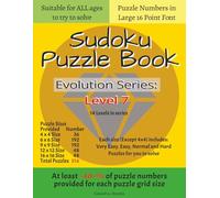 Sudoku Puzzle Book: Evolution Series Level 7. At least ~40% of puzzle numbers provided for each puzzle grid size of 4x4, 6x6, 9x9, 12x12, 16x16.