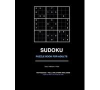 Sudoku Puzzle Book for Adults 100 Easy, Medium & Hard Sudoku Puzzles with Full Solutions: 100 Easy, Medium & Hard Sudoku Puzzles with Full Solutions for Relaxation, Brain Training & Hours of Fun