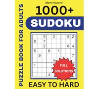 Sudoku Puzzle Book for Adults: 1000+ Easy to Hard Puzzles with Solutions to Improve Your Skills and Keep Your Brain Active