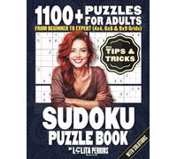 Sudoku Puzzle Book for Adults: 1100+ Sudoku Puzzles from Beginner to Expert (4x4, 6x6 & 9x9 Grids), With Solutions and Tips & Tricks - Relax, Focus & Unwind