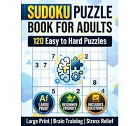 Sudoku Puzzle Book for Adults: 120 Easy to Hard Sudoku Puzzles: 40 Easy, 40 Medium, 40 Hard | Large Print | Includes Solutions | Brain Games for Adults