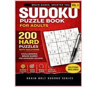 Sudoku Puzzle Book for Adults: 200 Hard Puzzles with Solutions: Challenging Brain Games for Advanced Solvers - Brain Bolt Sudoku Series, Vol 3