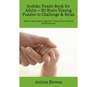 Sudoku Puzzle Book for Adults - 30 Brain-Teasing Puzzles to Challenge & Relax: Easy to Hard Levels | Large Print | Hours of Fun, Focus & Mental Exercise