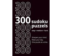Sudoku Puzzle Book for Adults: 300 Easy, Medium & Hard Sudoku Puzzles for Relaxation, Brain Training & Stress Relief: A Massive Sudoku Collection for ... Includes 3 Difficulty Levels for Endless Fun