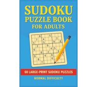 Sudoku Puzzle Book For Adults: 60 Logic-Based Challenges | Normal Difficulty | Great Gift for Travel, Relaxation, and Brain Exercise