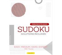 Sudoku Puzzle Book for Adults: A Book With More Than 500 Sudoku Puzzles from Easy to Expert for adults: Ultimate Sudoku Book for Adults: Step-by-Step ... Activities - Perfect for Beginners & Experts
